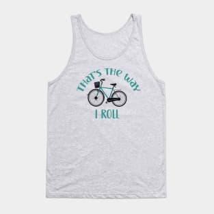 That's the way i roll bike rider cyclist design Tank Top